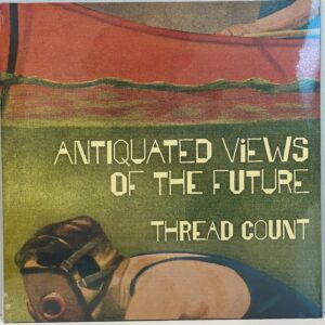 LP 20 –  Thread Count – Antiquated Views of the Future