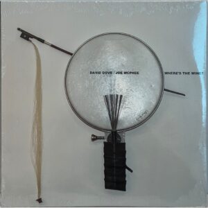 LP 26 – David Dove  & Joe McPhee – Where’s the wine?